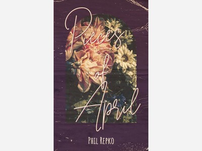 Phil Repko Flexes His Writing Skills, Publishes Original Poetry Collection,  Pieces of April  
